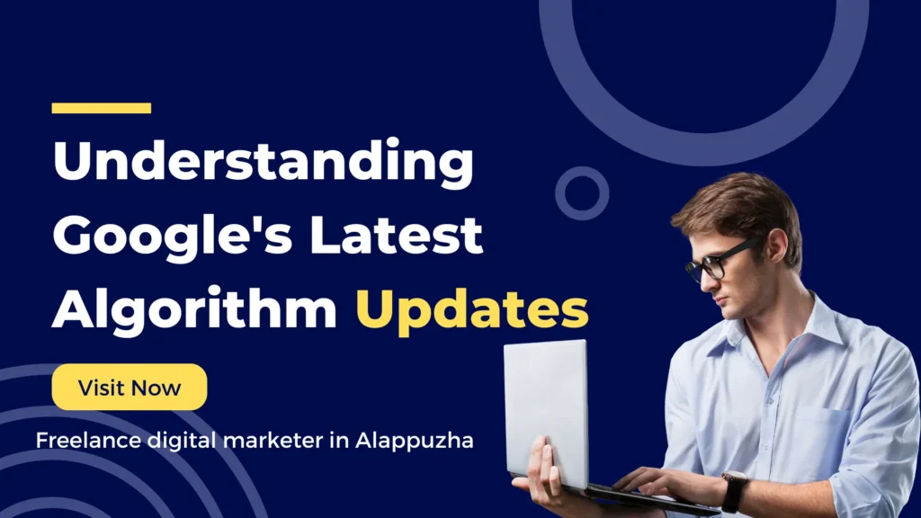 Understanding Google’s Latest Algorithm Updates