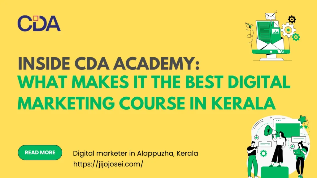 Inside CDA Academy: What Makes It the Best Digital Marketing Course in Kerala